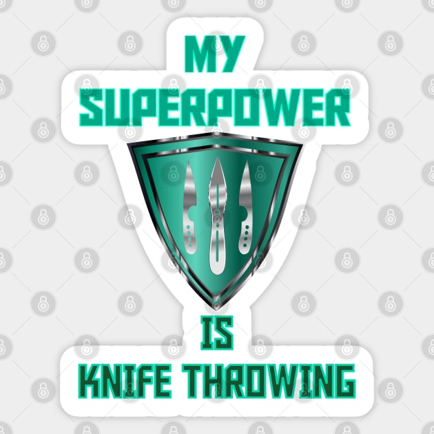 My Superpower is Knife Throwing Green Sticker by geodesyn